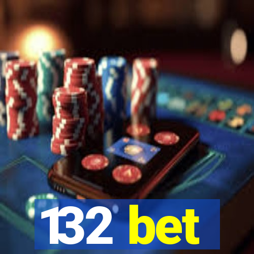 132 bet